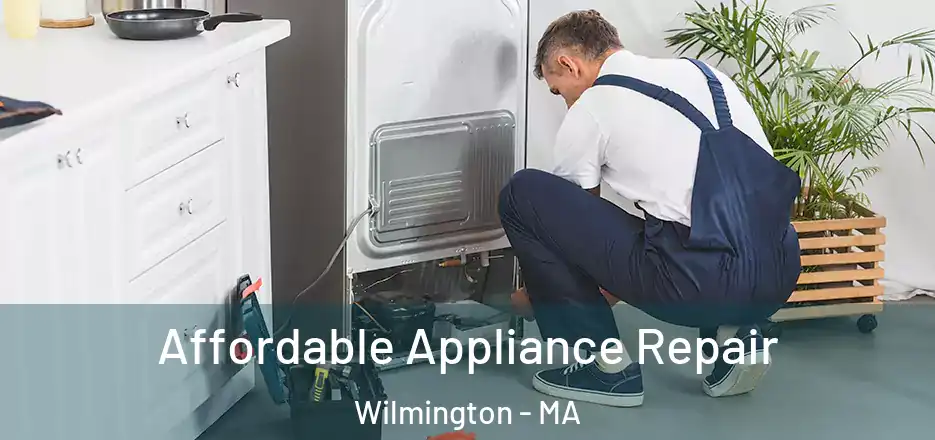 Affordable Appliance Repair Wilmington - MA