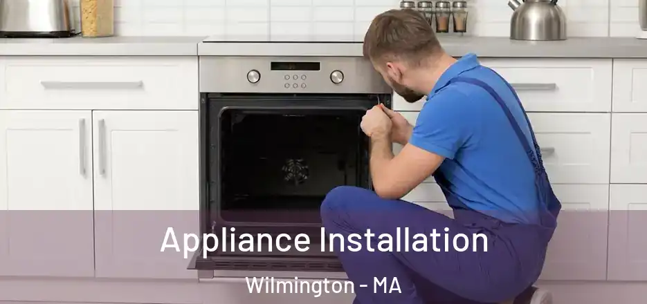  Appliance Installation Wilmington - MA