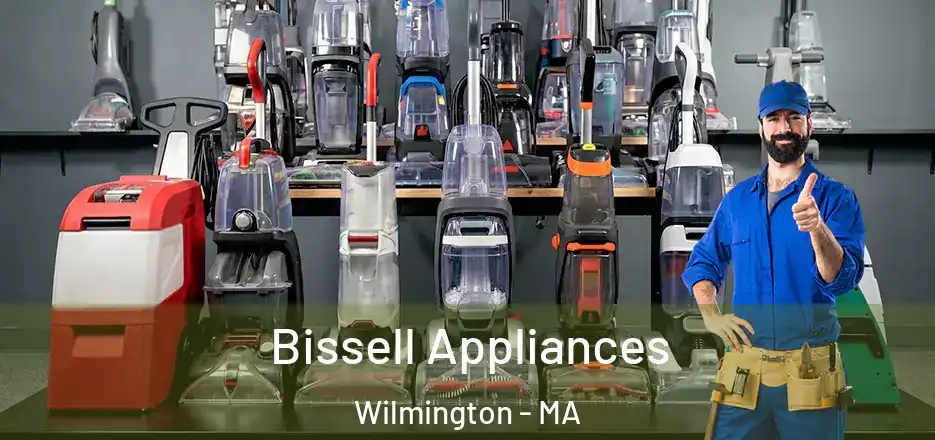 Bissell Appliances Wilmington - MA