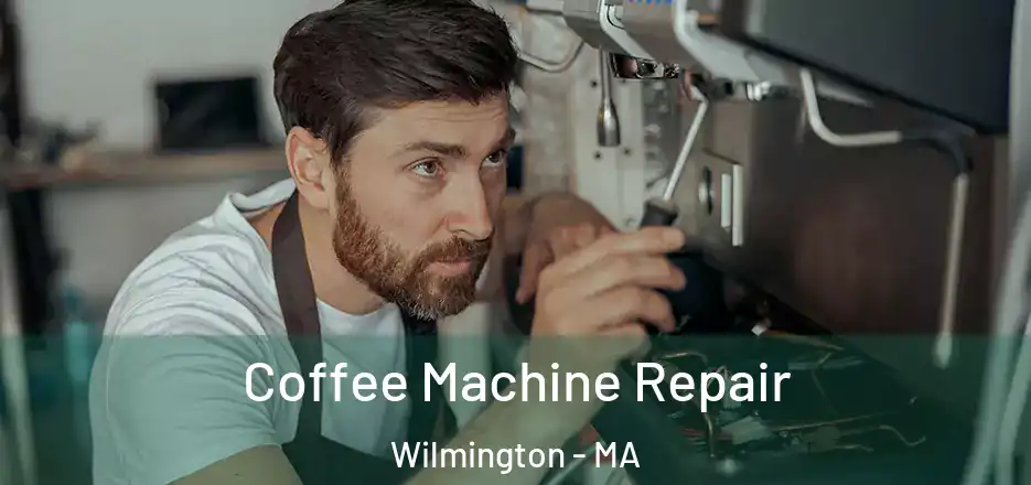 Coffee Machine Repair Wilmington - MA