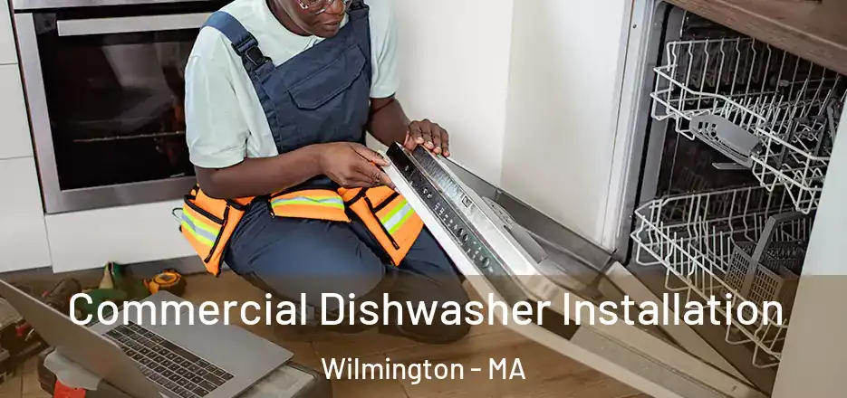 Commercial Dishwasher Installation Wilmington - MA