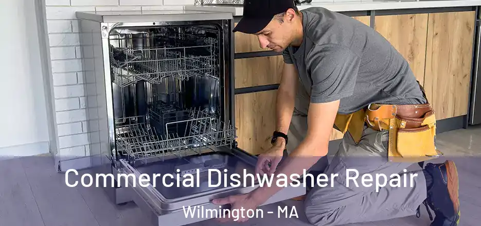Commercial Dishwasher Repair Wilmington - MA