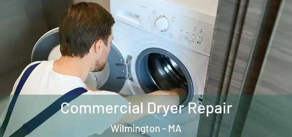 Commercial Dryer Repair Wilmington - MA