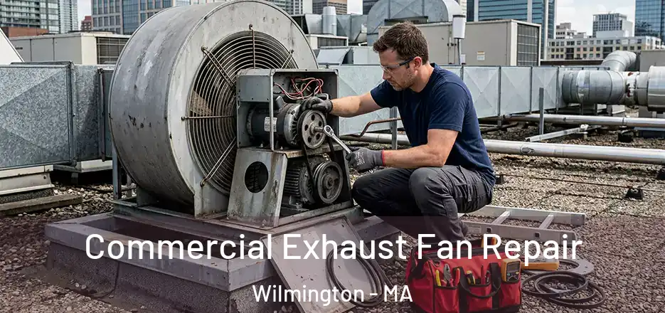 Commercial Exhaust Fan Repair Wilmington - MA