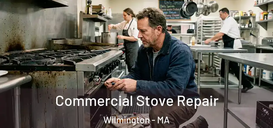 Commercial Stove Repair Wilmington - MA