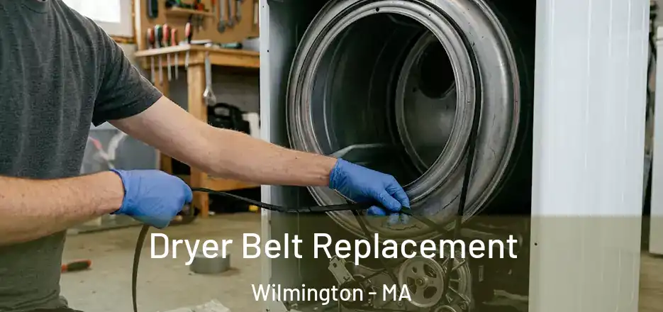 Dryer Belt Replacement Wilmington - MA