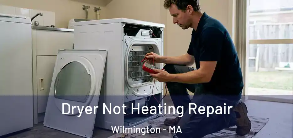 Dryer Not Heating Repair Wilmington - MA
