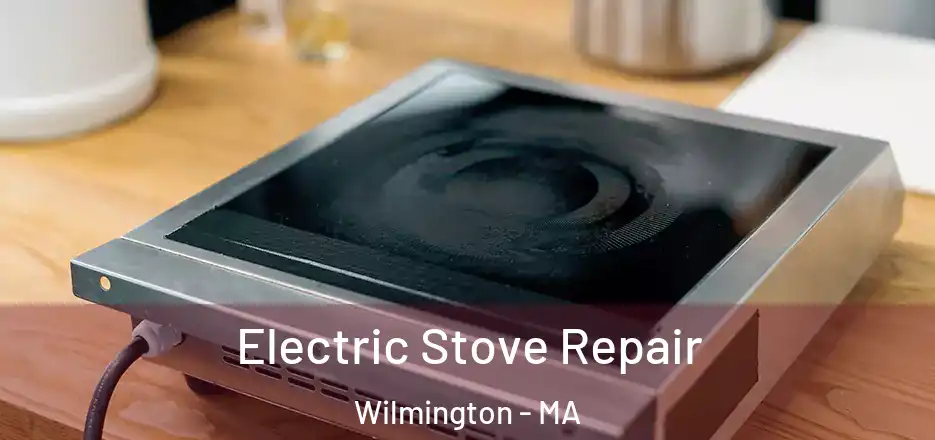 Electric Stove Repair Wilmington - MA