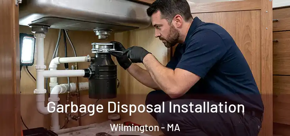  Garbage Disposal Installation Wilmington - MA
