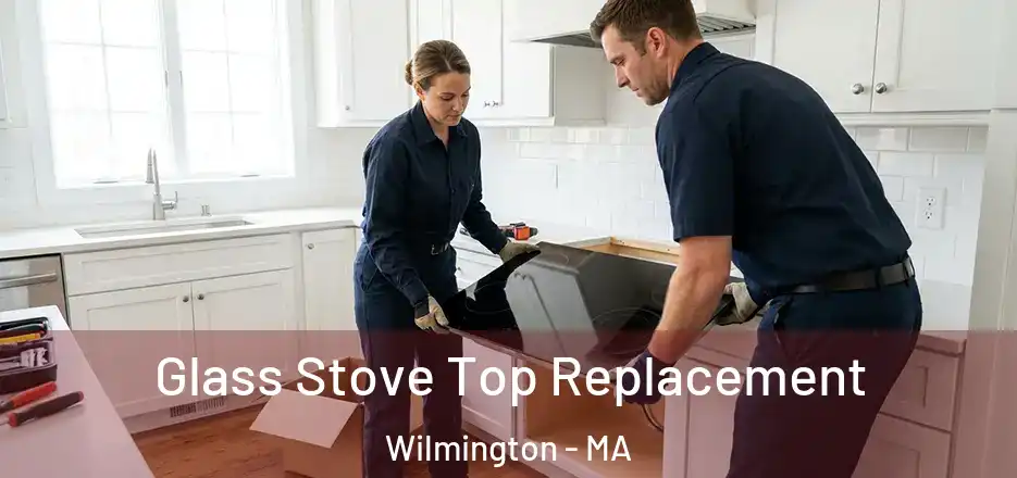 Glass Stove Top Replacement Wilmington - MA