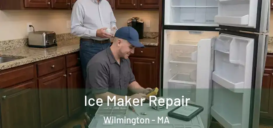 Ice Maker Repair Wilmington - MA