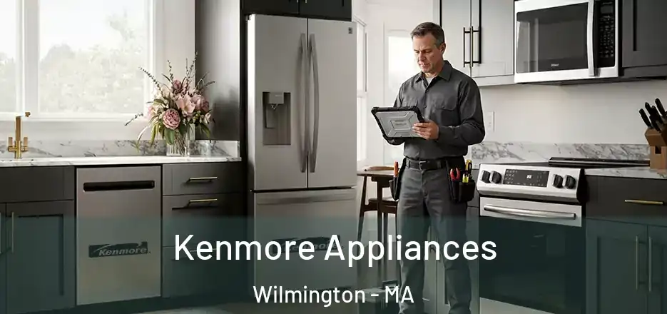 Kenmore Appliances Wilmington - MA