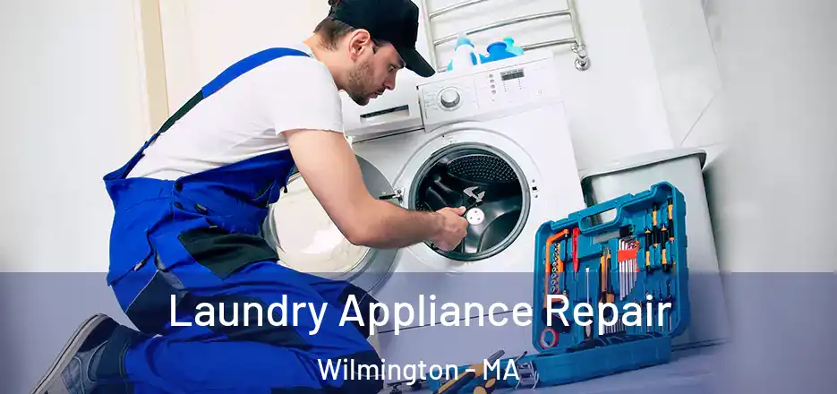 Laundry Appliance Repair Wilmington - MA