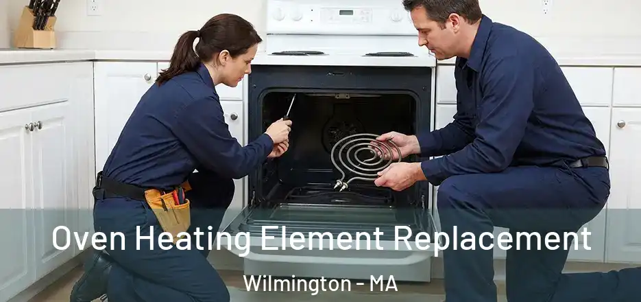 Oven Heating Element Replacement Wilmington - MA
