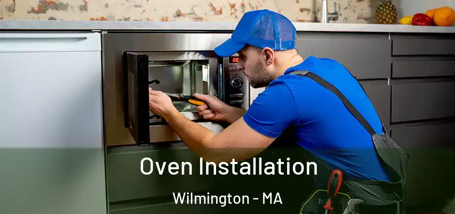  Oven Installation Wilmington - MA
