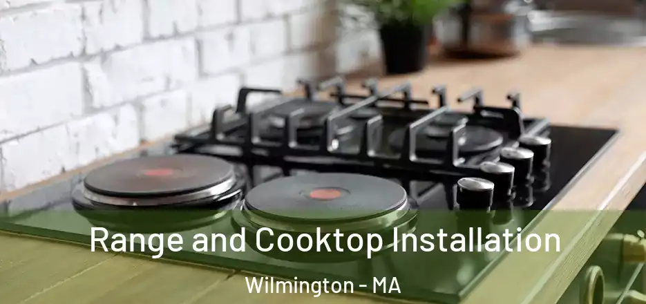Range and Cooktop Installation Wilmington - MA
