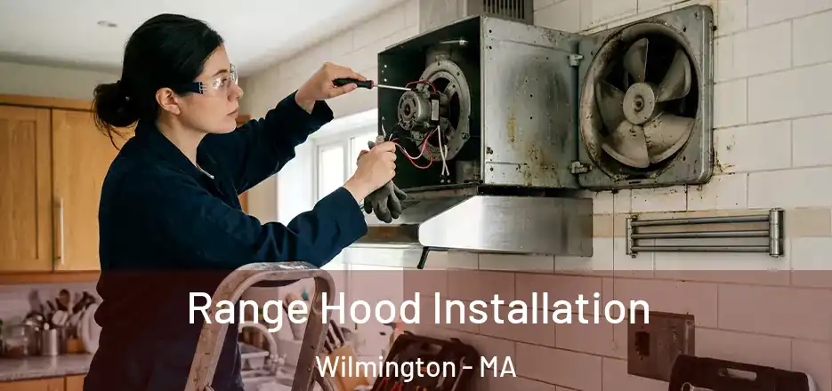  Range Hood Installation Wilmington - MA