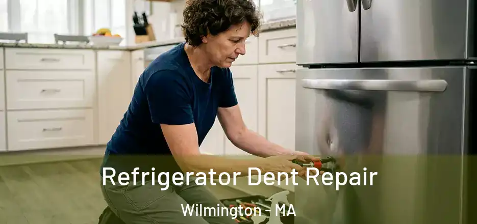Refrigerator Dent Repair Wilmington - MA