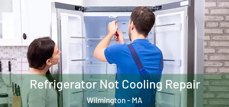 Refrigerator Not Cooling Repair Wilmington - MA