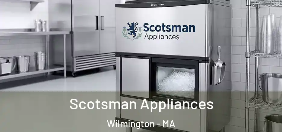 Scotsman Appliances Wilmington - MA