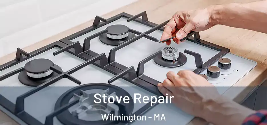 Stove Repair Wilmington - MA