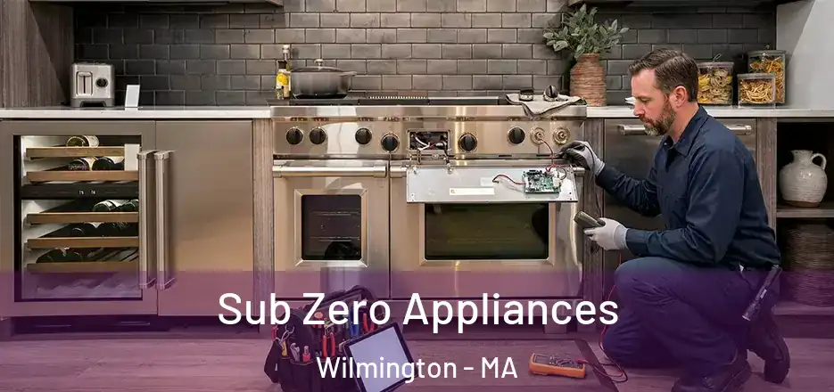 Sub Zero Appliances Wilmington - MA