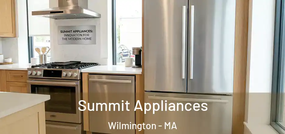  Summit Appliances Wilmington - MA