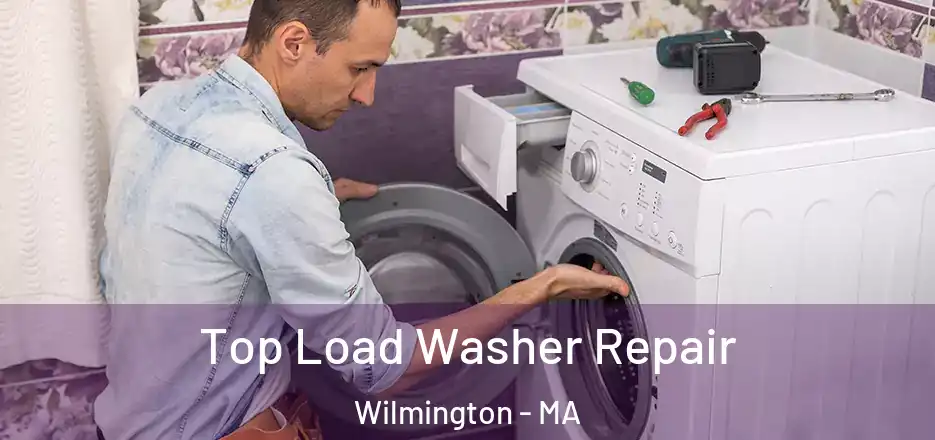 Top Load Washer Repair Wilmington - MA