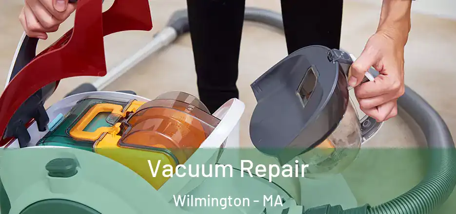Vacuum Repair Wilmington - MA