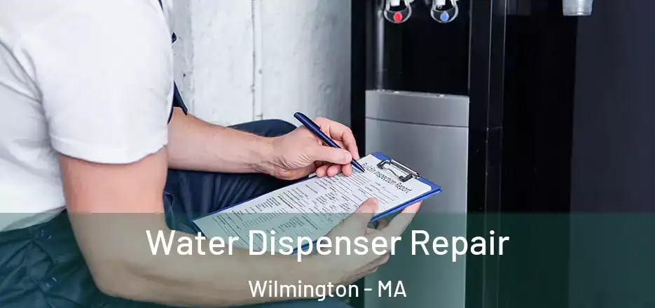 Water Dispenser Repair Wilmington - MA